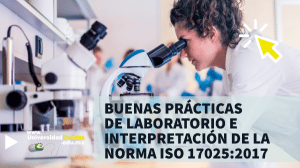 Buenas prácticas de Laboratorio e interpretación de la Norma ISO 17025:2017